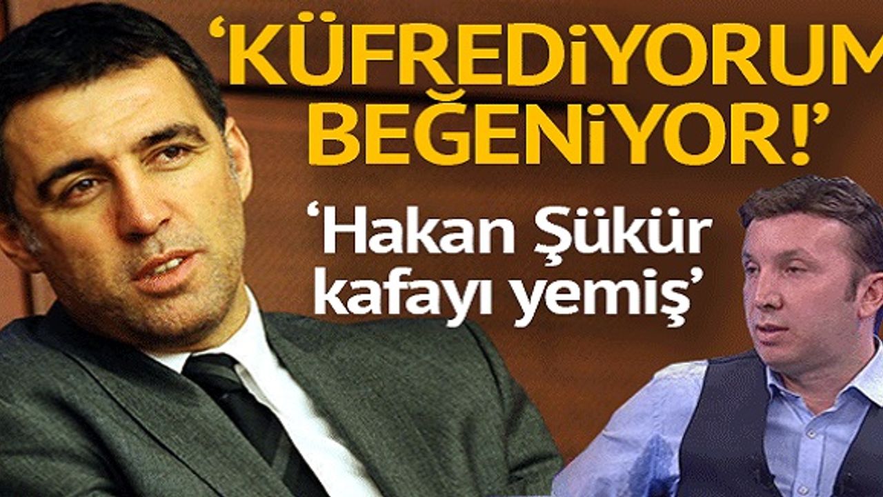 'FETÖ'ye küfrediyorum, Hakan Şükür beğeniyor!'