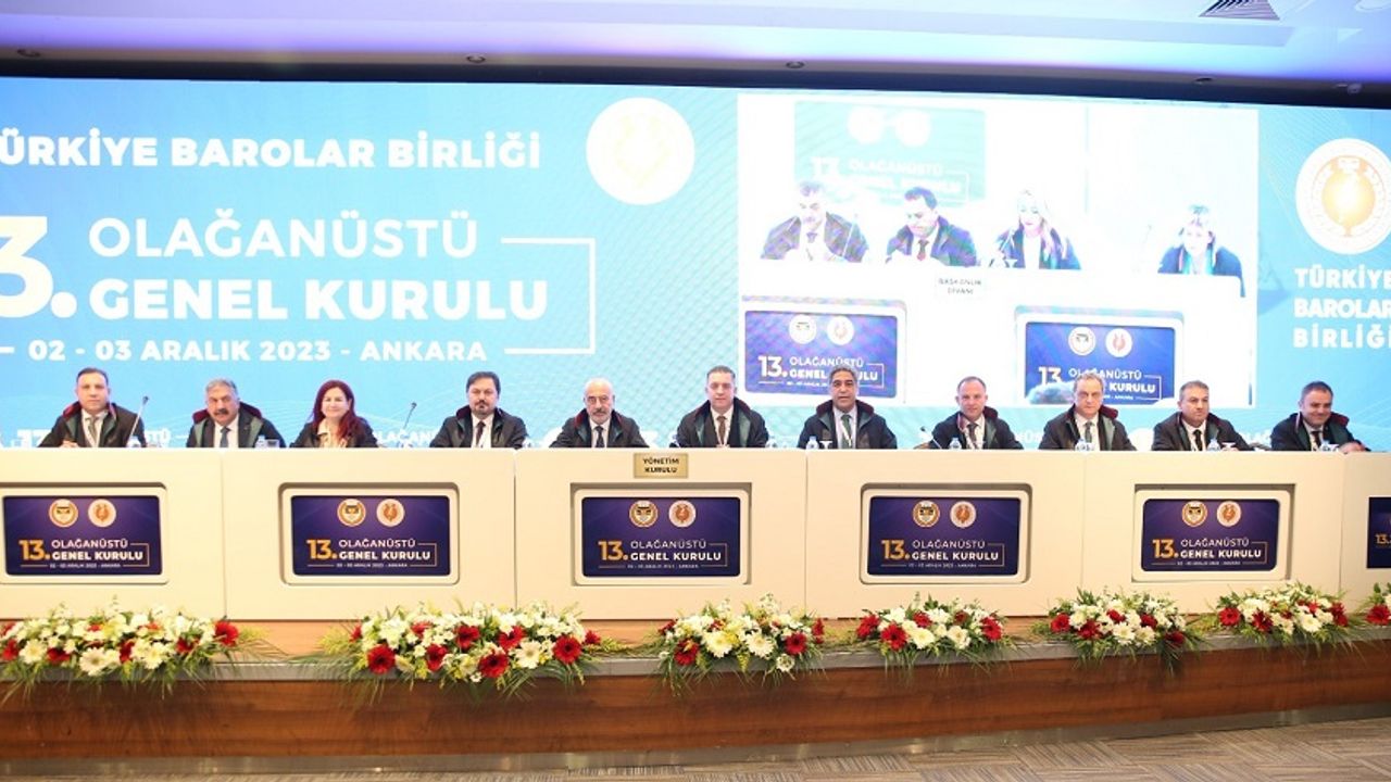 Türkiye Barolar Birliği 13. Olağanüstü Genel Kurul Toplantısı Ankara'da yapıldı