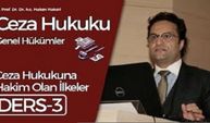 Ceza Hukuku Genel Hükümler-3: Ceza Hukukuna Hakim Olan İlkeler