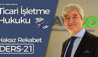 Ticari İşletme Hukuku - Ders 21: Haksız Rekabet