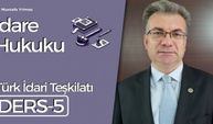 İdare Hukuku Dersleri-5: Türk İdari Teşkilatı