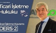 Ticari İşletme Hukuku - Ders 2: Ticari İşletme Kavramı