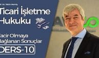 Ticari İşletme Hukuku - Ders 10: Tacir olmaya bağlanan sonuçlar