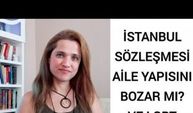 İSTANBUL SÖZLEŞMESİ AİLE YAPISINI BOZAR MI? LGBT İLİŞKİSİ