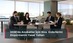 2026’da Avukatlar İçin Kira Giderlerini Düşürmenin Yasal Yolları
