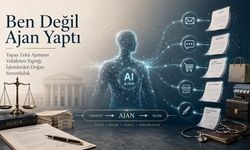 Ben Değil Ajan Yaptı: Yapay Zekâ Ajanının Vekâleten Yaptığı İşlemlerden Doğan Sorumluluk