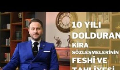 10 Yılı Dolduran Kira Sözleşmelerinin Feshi ve Tahliyesi