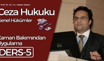 Ceza Hukuku Genel Hükümler-5: Zaman Bakımından Uygulama