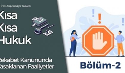 Rekabet Kanununda Yasaklanan Faaliyetler - Bölüm 2 (Kısa Kısa Hukuk)