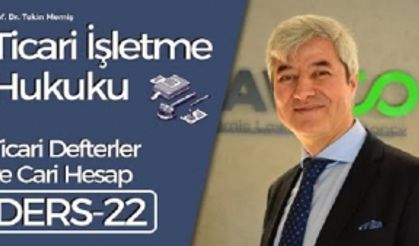 Ticari İşletme Hukuku - Ders 22: Ticari Defterler ve Cari Hesap