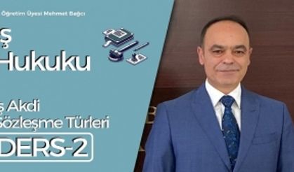 İş Hukuku Ders 2: İş Akdi Sözleşme Türleri