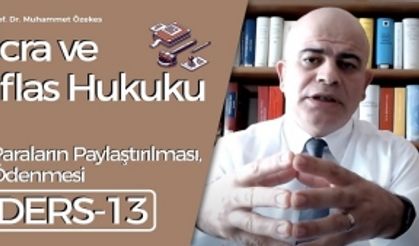 İcra ve İflas Hukuku Dersi - 13: Paraların Paylaştırılması, Ödenmesi