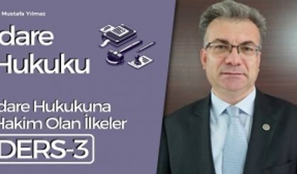 İdare Hukuku Dersleri-3: İdare Hukukuna Hakim Olan İlkeler