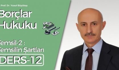 Borçlar Hukuku Dersi-12: Temsil 2: Temsilin Şartları