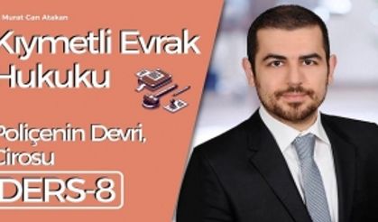 Kıymetli Evrak Hukuku - Ders 8: Poliçenin Devri, Cirosu