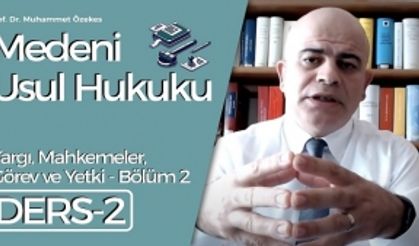 Medeni Usul Hukuku Dersi 2/2. Kısım: Yargı, Mahkemeler, Görev ve Yetki