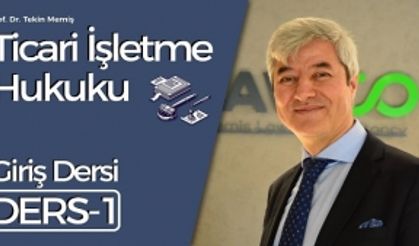 Ticari İşletme Hukuku - Ders 1: Giriş