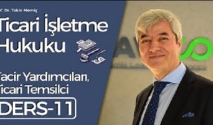 Ticari İşletme Hukuku - Ders 11: Tacir yardımcıları, ticari temsilci