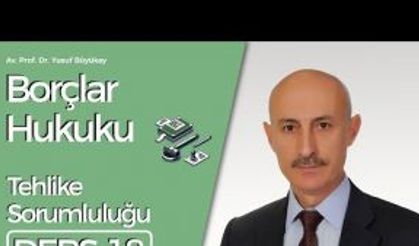 Borçlar Hukuku Dersi-18: Tehlike Sorumluluğu