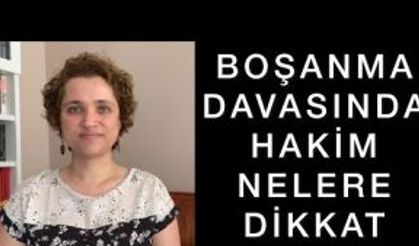 BOŞANMA DAVASINDA HAKİM NELERE DİKKAT EDER