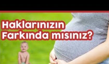 KADIN İŞÇİLERİN DOĞUM İZNİ VE HAKLARI