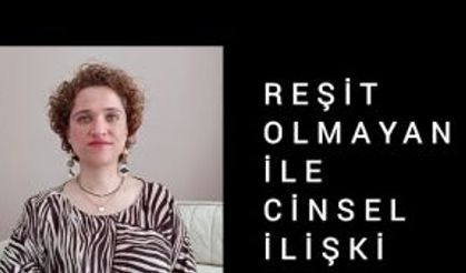 REŞİT OLMAYANLA CİNSEL İLİŞKİ SUÇU (15-18 Yaş Arası Çocuklar)