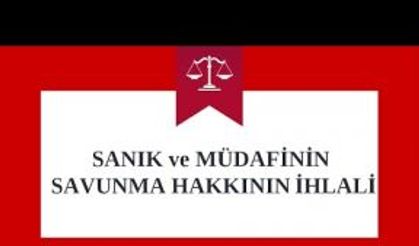 SANIK ve MÜDAFİNİN SAVUNMA HAKKININ İHLALİ