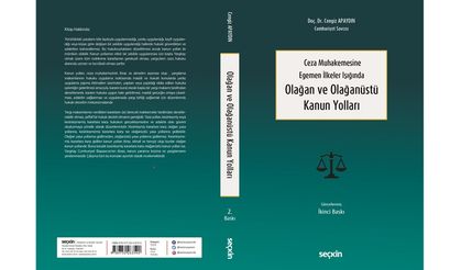 Ceza Muhakemesine Egemen İlkeler Işığında Olağan ve Olağanüstü Kanun Yolları