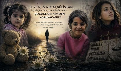 Aynı acının adı: Leyla, Narin ve Gülistan