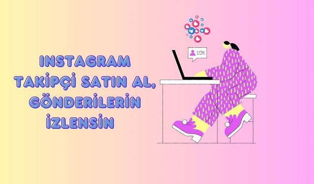 Instagram Takipçi Satın Al, Gönderilerin İzlensin