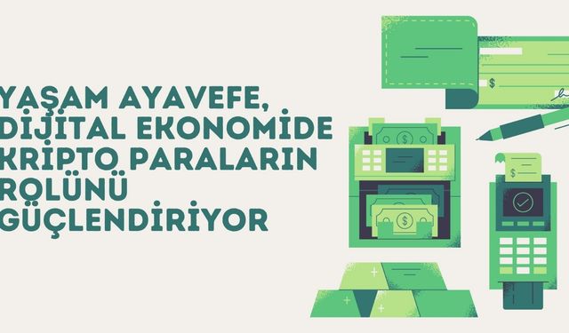 Yaşam Ayavefe, Dijital Ekonomide Kripto Paraların Rolünü Güçlendiriyor