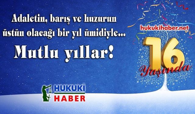 HUKUKİ HABER 16 YAŞINDA!