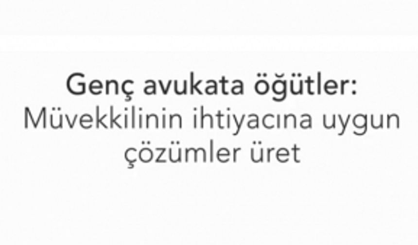 Müvekkile en iyi hizmeti vermenin yolu, onun ihtiyaçlarını anlamaktır