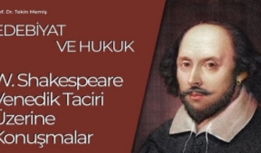 Edebiyat ve Hukuk: W. Shakespeare - Venedik Taciri Üzerine Konuşmalar
