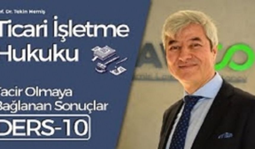 Ticari İşletme Hukuku - Ders 10: Tacir olmaya bağlanan sonuçlar