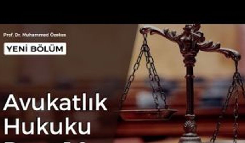 Avukatlık Hukuku Dersi-10: Avukatın Yükümlülükleri