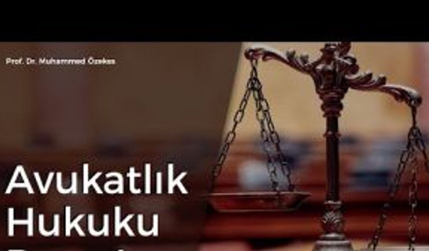 Avukatlık Hukuku Dersi-4: Avukatlık Mesleğine Giriş