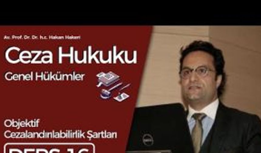 Ceza Hukuku Genel Hükümler-16: Objektif Cezalandırılabilirlik Şartları