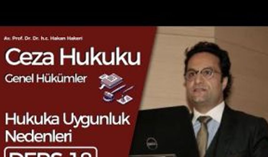 Ceza Hukuku Genel Hükümler-18: Hukuka Uygunluk Nedenleri