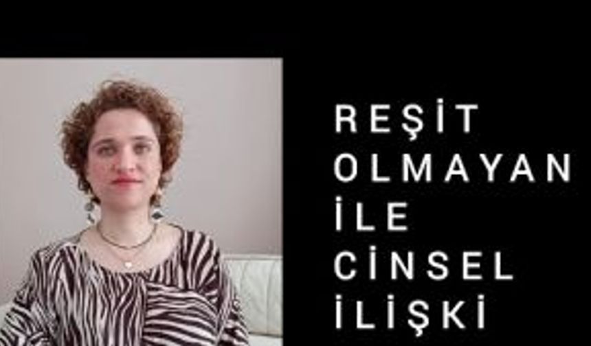 REŞİT OLMAYANLA CİNSEL İLİŞKİ SUÇU (15-18 Yaş Arası Çocuklar)