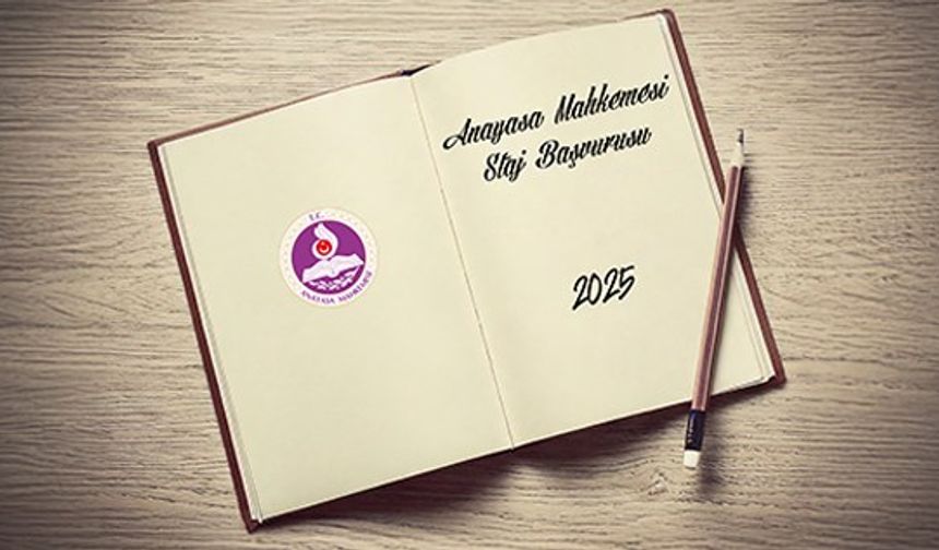 Anayasa Mahkemesinde Staj (2025 - Yaz Dönemi)