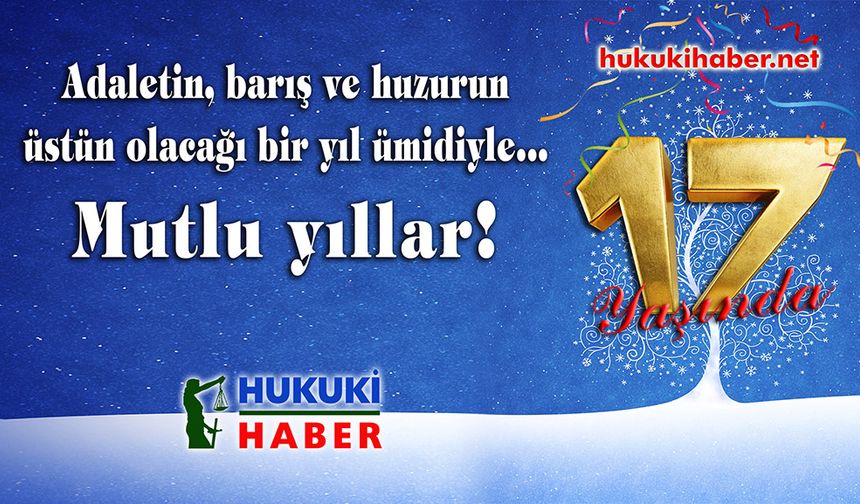 HUKUKİ HABER 17 YAŞINDA!