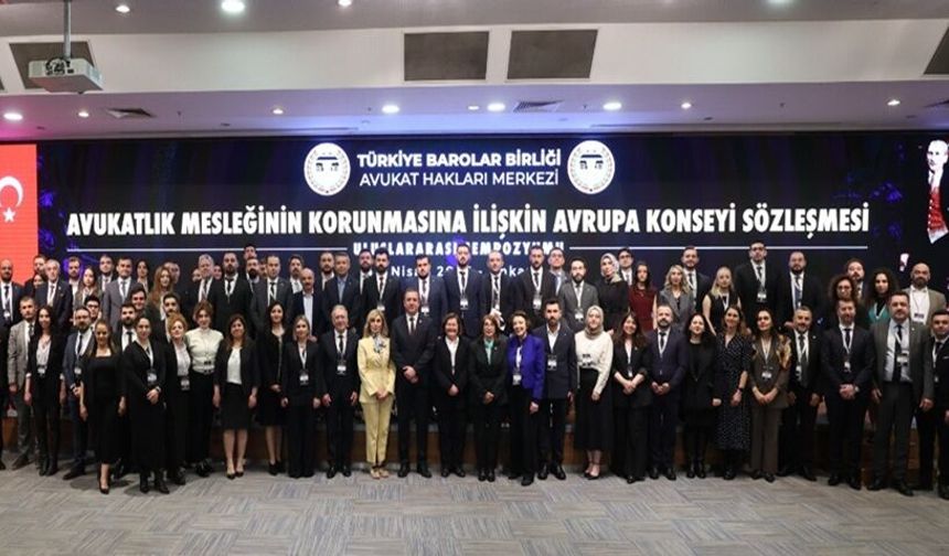 Avukatlık Mesleğinin Korunmasına İlişkin Avrupa Konseyi Sözleşmesi Uluslararası Sempozyumu