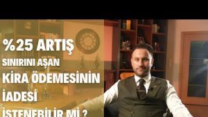 %25 Artış Sınırını Aşan Kira Ödemesinin İadesi İstenebilir mi ?