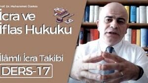 İcra ve İflas Hukuku Dersi - 17: İlâmlı İcra Takibi